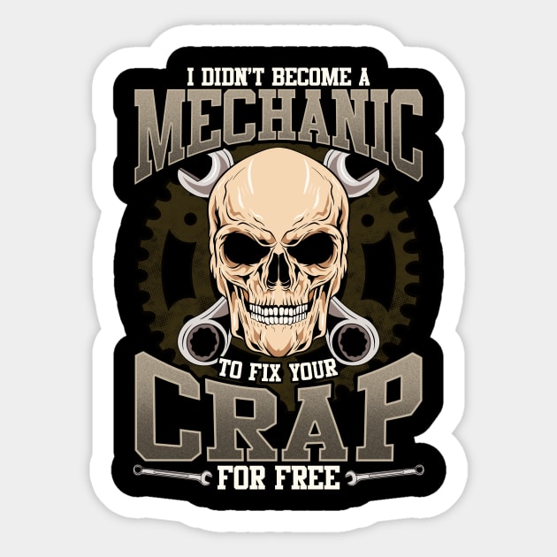 Didn't Become A Mechanic To Fix Your Crap For Free Sticker by theperfectpresents